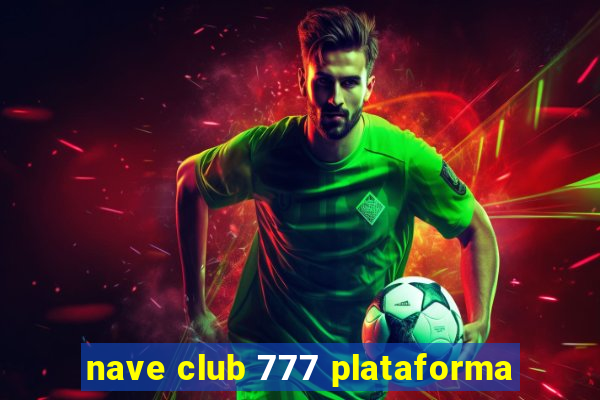 nave club 777 plataforma